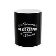 Be Thankful, Be Grateful, Be Blesse Mug