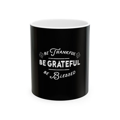 Be Thankful, Be Grateful, Be Blesse Mug